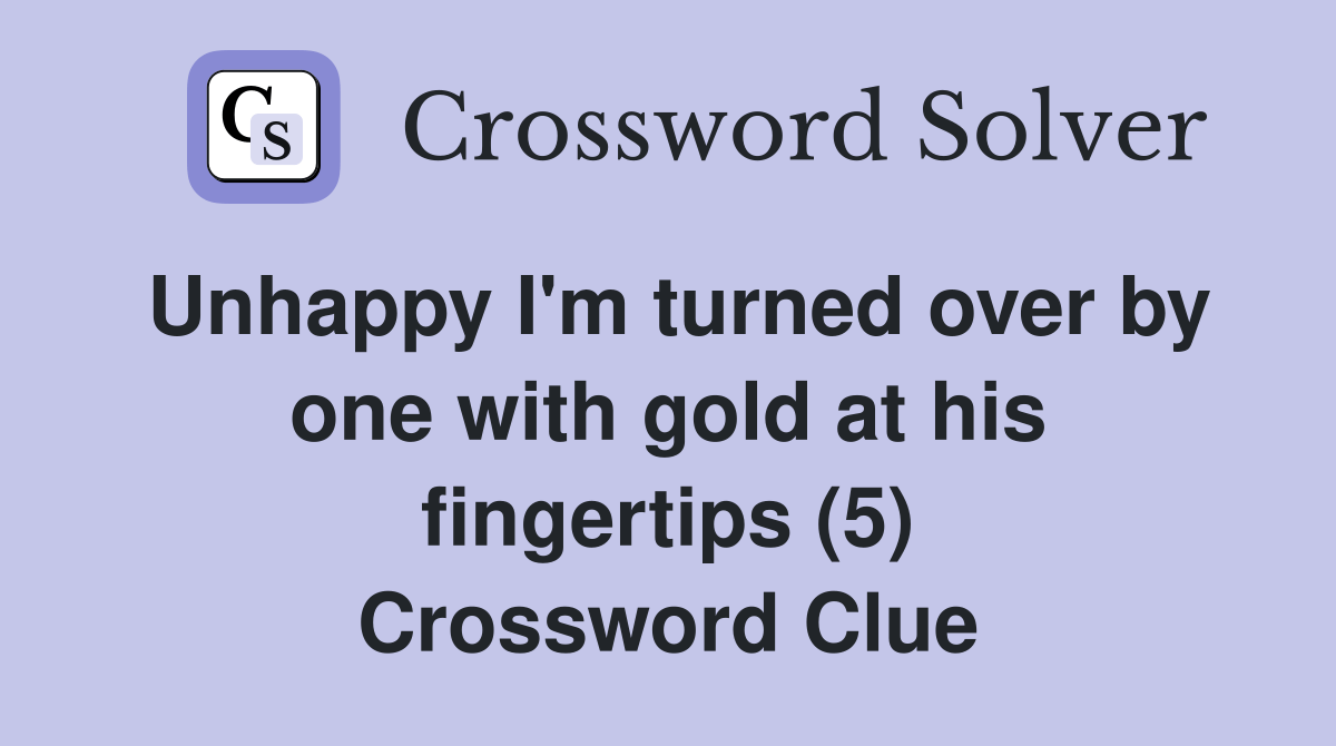 Unhappy I'm turned over by one with gold at his fingertips (5